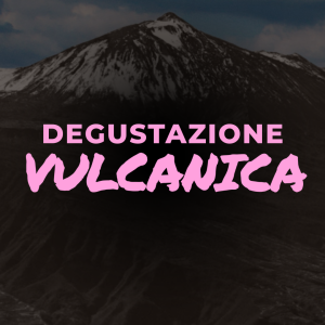 degustazione vulcanica distribuzione